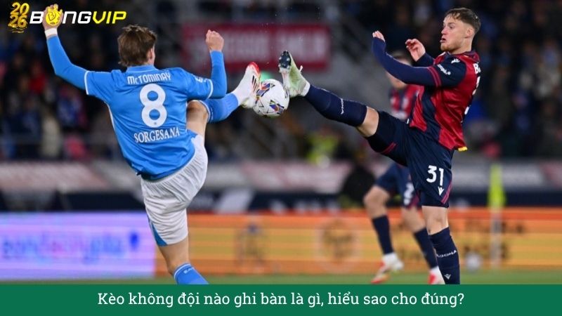 Kèo không đội nào ghi bàn – Hướng Dẫn Soi Kèo & Bí Quyết Thắng Đậm BONGVIP